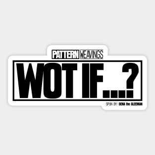 WOT IF...? (Black) Sticker